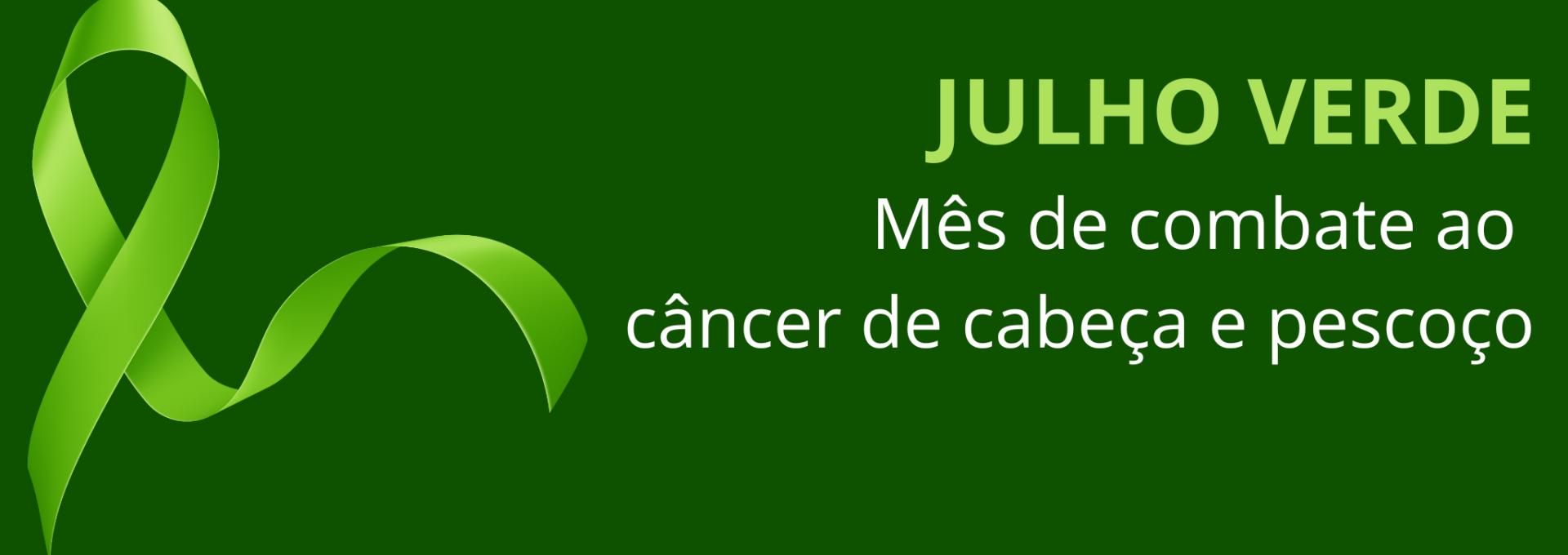 Julho Verde é o mês de combate ao câncer de cabeça e pescoço