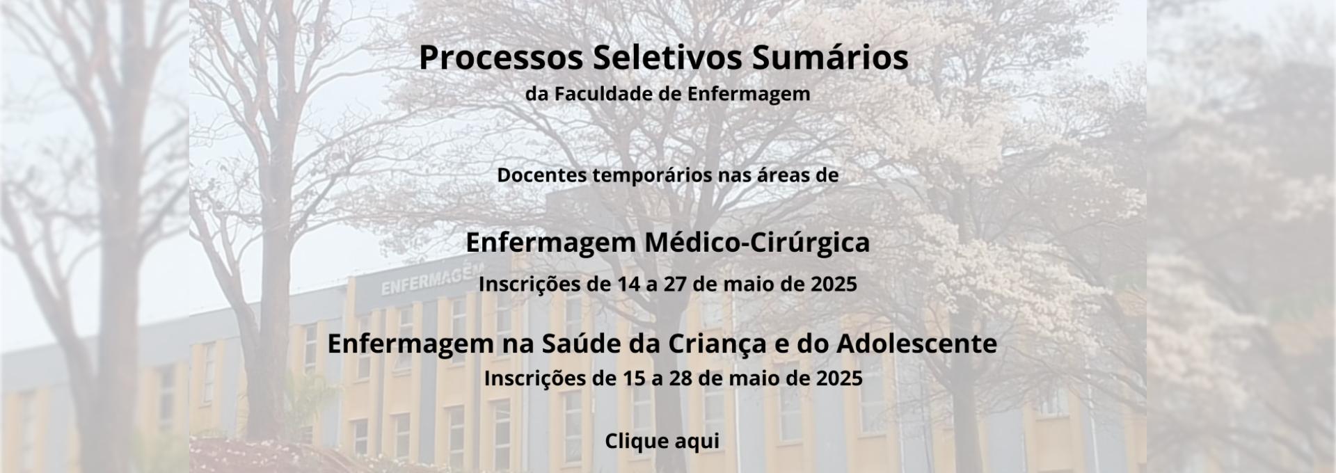 Processos seletivos sumários da Faculdade de Enfermagem. Docentes temporários nas áreas de Enfermagem Médico-Cirúrgica (Inscrições de 14 a 27 de maio de 2025) e Enfermagem na Saúde da Criança e do Adolescente (Inscrições de 15 a 28 de maio de 2025) Clique aqui